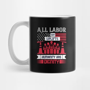 All labor that uplifts humanity has dignity Mug